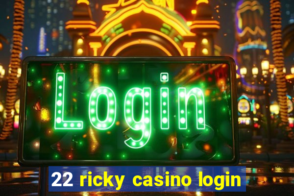 22 ricky casino login