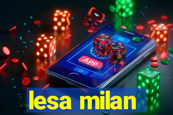 lesa milan