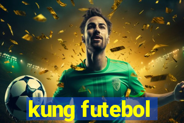 kung futebol