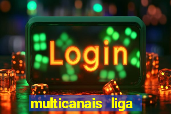 multicanais liga dos campees