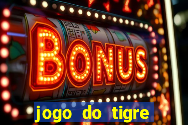 jogo do tigre minimo 1 real