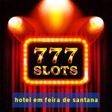 hotel em feira de santana