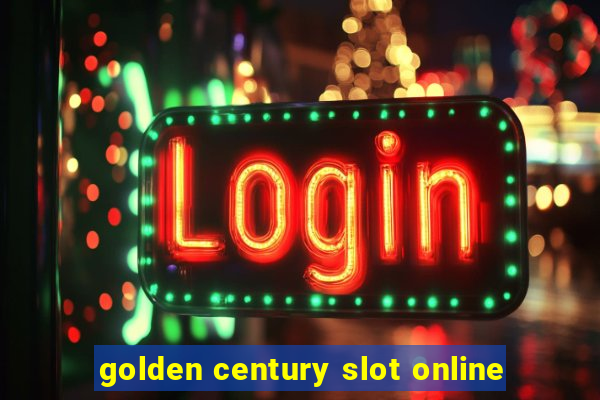 golden century slot online