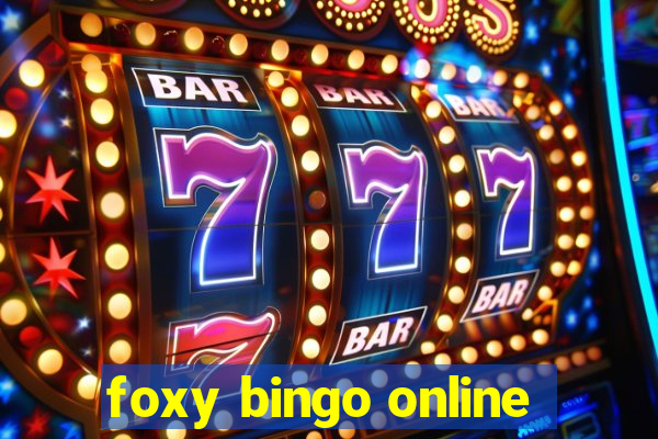 foxy bingo online