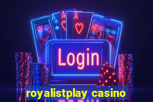 royalistplay casino