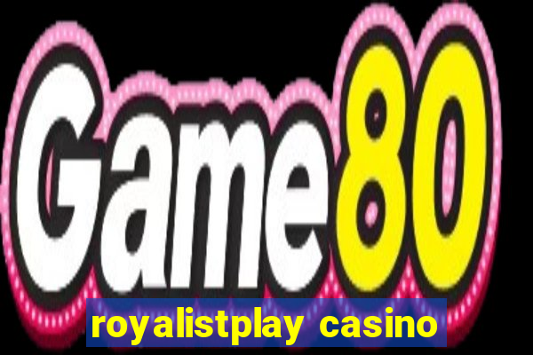 royalistplay casino