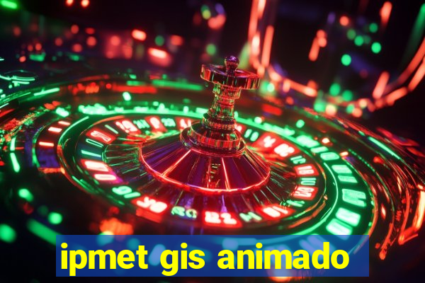 ipmet gis animado