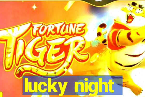 lucky night