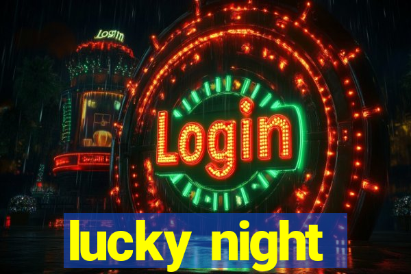 lucky night