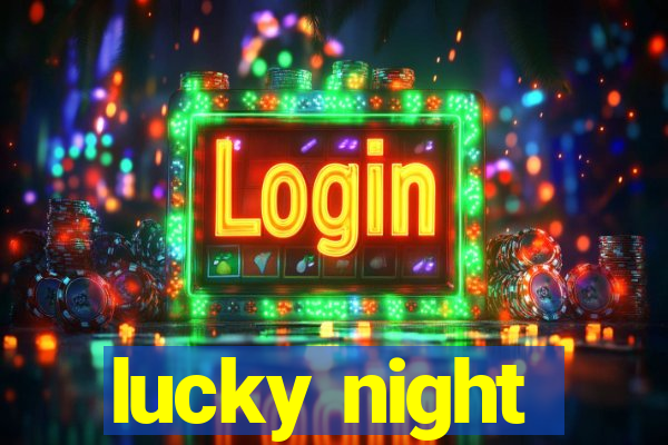 lucky night