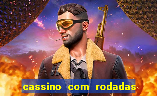 cassino com rodadas gratis sem deposito