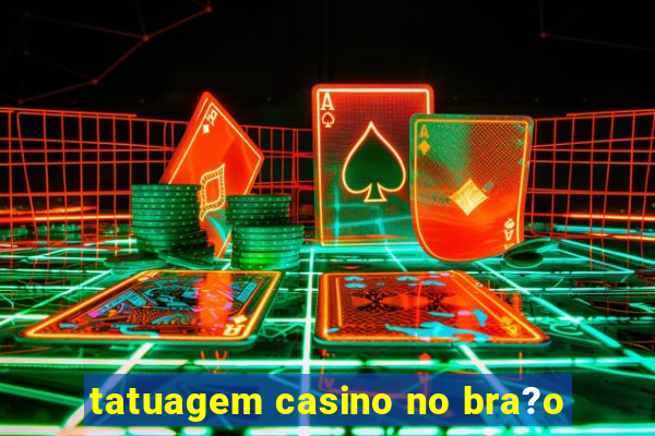 tatuagem casino no bra?o