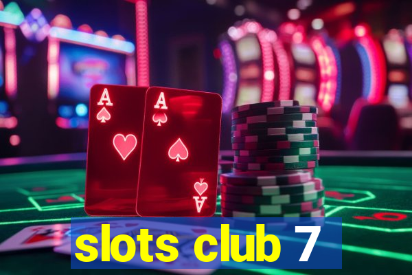 slots club 7