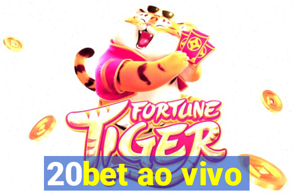 20bet ao vivo