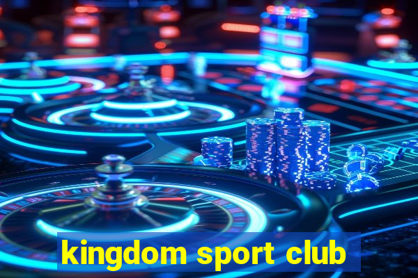 kingdom sport club