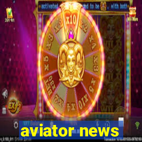 aviator news