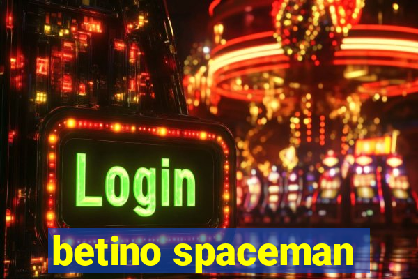 betino spaceman