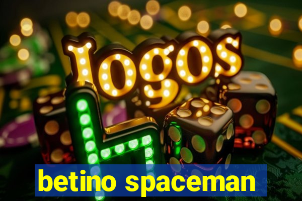 betino spaceman