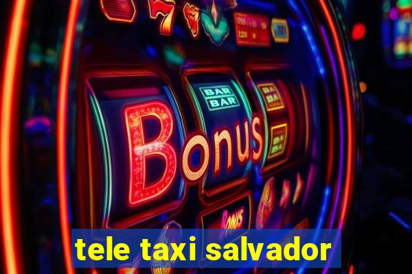 tele taxi salvador