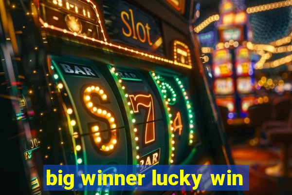 big winner lucky win