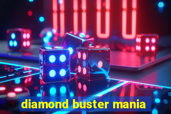 diamond buster mania