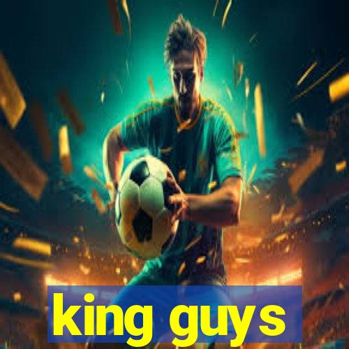 king guys