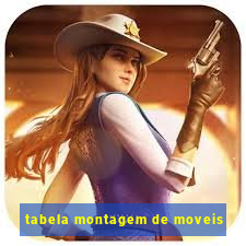 tabela montagem de moveis