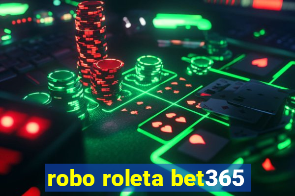 robo roleta bet365