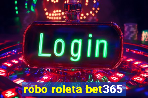 robo roleta bet365