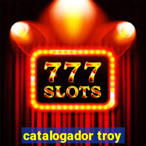 catalogador troy