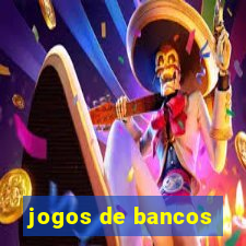 jogos de bancos