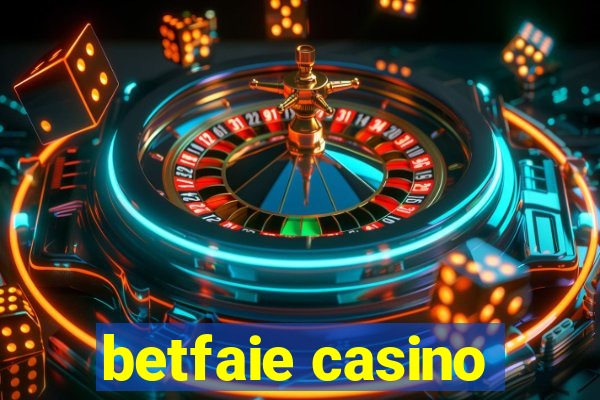 betfaie casino