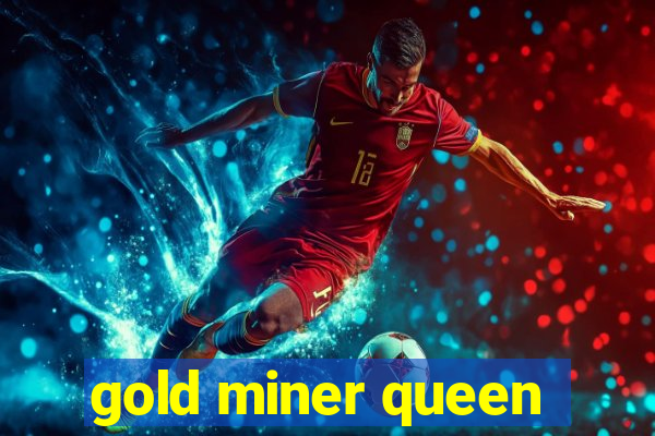 gold miner queen