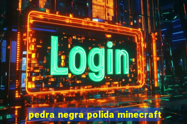 pedra negra polida minecraft