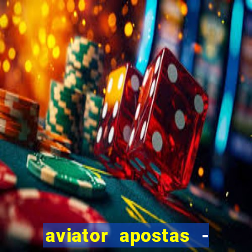 aviator apostas - jogo online