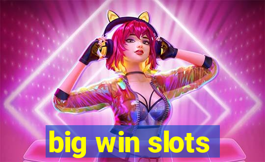 big win slots