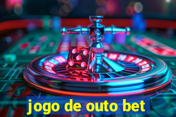 jogo de outo bet