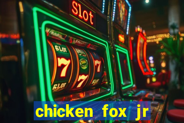 chicken fox jr slot game