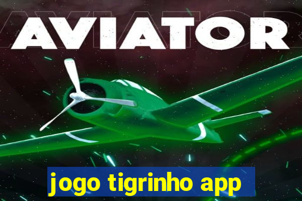 jogo tigrinho app