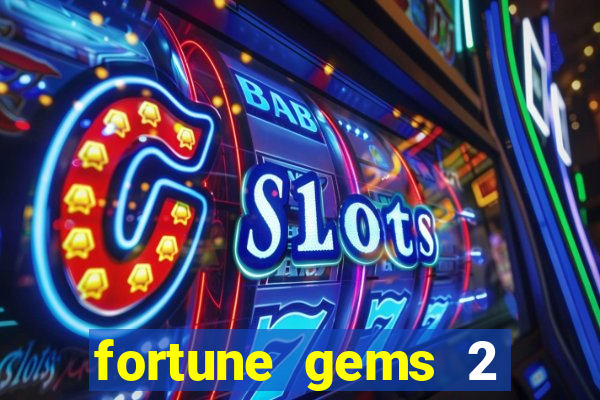 fortune gems 2 free play