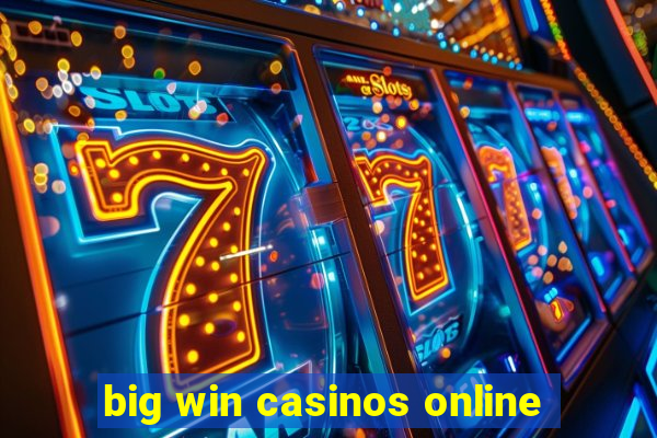 big win casinos online