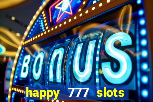 happy 777 slots paga mesmo