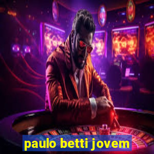 paulo betti jovem