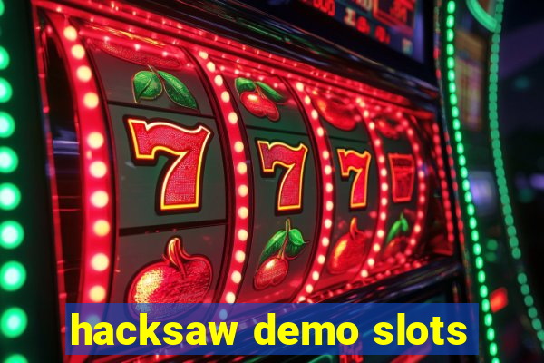 hacksaw demo slots