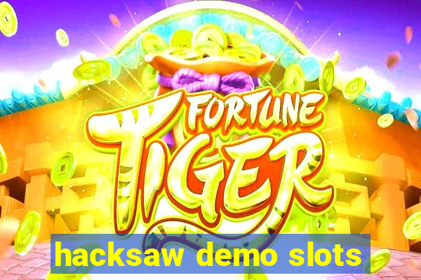 hacksaw demo slots