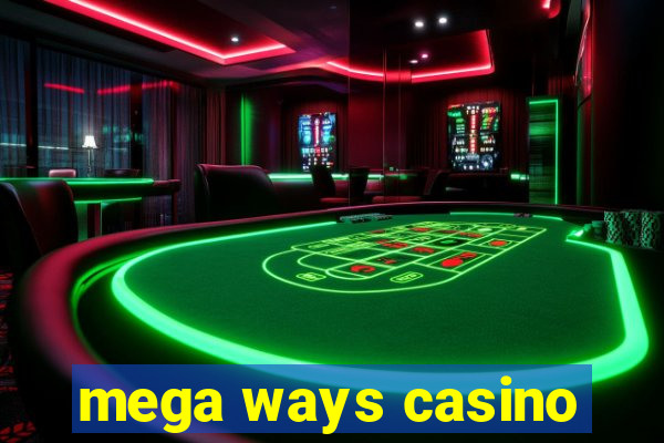 mega ways casino