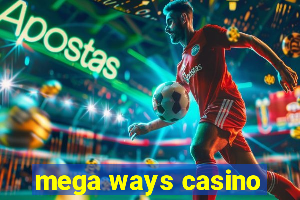 mega ways casino