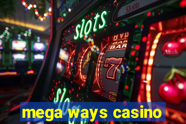 mega ways casino