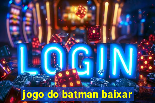 jogo do batman baixar