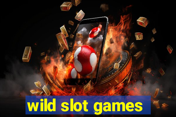 wild slot games